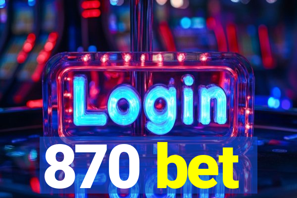 870 bet